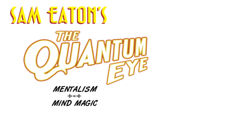 Sam Eaton's The Quantum Eye Mentalism and Magic Show